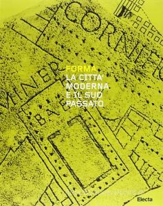 Forma. La città moderna e il suo passato. Catalogo della mostra.pdf