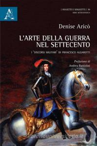 L arte della guerra nel Settecento. I discorsi militari di Francesco Algarotti.pdf