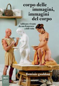 Corpo delle immagini, immagini del corpo. Tableaux vivants da san Francesco a Bill Viola.pdf