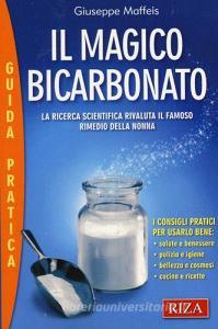 Il magico bicarbonato. La ricerca scientifica rivaluta il famoso rimedio della nonna.pdf