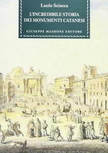 L incredibile storia dei monumenti catanesi.pdf