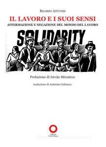 Il lavoro e i suoi sensi. Affermazione e negazione del mondo del lavoro.pdf