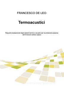 Termoacustici. Requisiti prestazionali degli isolanti termici e acustici per la protezione passiva dellinvolucro edilizio opaco.pdf