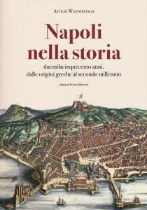 Napoli nella storia. Duemilacinquecento anni, dalle origini greche al secondo millennio.pdf