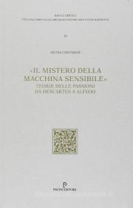Il «mistero della macchina sensibile». Teoria delle passioni da Descartes ad Alfieri.pdf