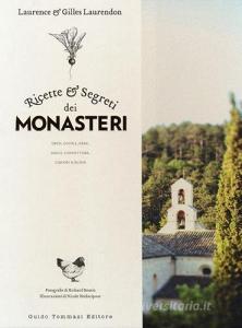 Ricette e segreti dei monasteri. Orto, cucina, erbe, dolci, confetture, liquori & elisir.pdf