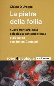 La pietra della follia. Nuove frontiere della psicologia contemporanea. Dialogo con Tonino Cantelmi.pdf