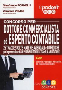 Concorso per dottore commercialista ed esperto contabile. 25 tracce svolte materie aziendali e giuridiche per la preparazione alla prova scritta dellesame di abilit.pdf