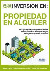 Ebook Inversión En Bienes Raíces: Propiedad En Alquiler di Timothy Willink, Real Estate Investing Academy edito da Tektime