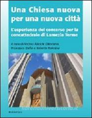 Una chiesa nuova per una nuova città. Lesperienza del concorso per la concattedrale di Lamezia Terme.pdf