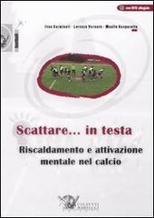 Scattare... in testa. Riscaldamento e attivazione mentale nel calcio. Con DVD.pdf