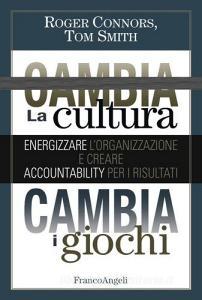 Cambia la cultura, cambia i giochi. Energizzare lorganizzazione e creare accountability per i risultati.pdf
