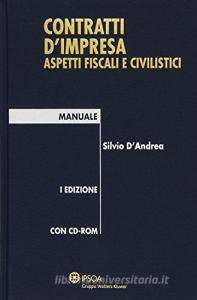 Contratti dimpresa. Aspetti fiscali e civilistici. Manuale. Con CD-ROM.pdf