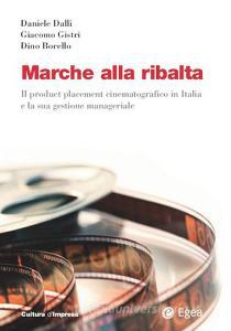 Ebook Marche alla ribalta di Daniele Dalli, Giacomo Gistri, Dino Borello edito da Egea