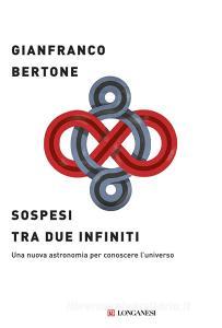 Sospesi tra due infiniti. Una nuova astronomia per conoscere luniverso.pdf