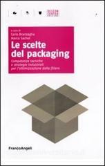 Le scelte del packaging. Competenze tecniche e strategie industriali per lottimazione della filiera.pdf