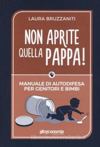 Non aprite quella pappa! Manuale di autodifesa per genitori e bimbi.pdf