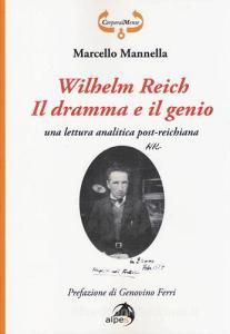 Wilhelm Reich. Il dramma e il genio. Una lettura analitica post-reichiana.pdf