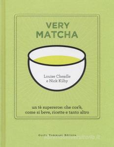 Very matcha. Un tè supereroe: che cosè, come si beve, ricette e tanto altro. Ediz. a colori.pdf