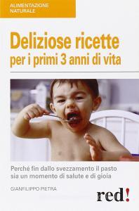 Deliziose ricette per i primi 3 anni di vita. Perché fin dallo svezzamneto il pasto sia un momento di salute e di gioia.pdf