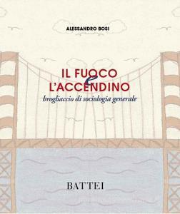 Il fuoco e laccendino. Brogliaccio di sociologia generale.pdf