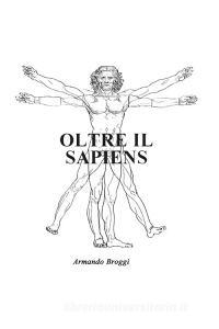 Ebook Oltre il Sapiens di Broggi Armando edito da ilmiolibro self publishing