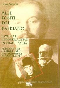 Alle fonti del kafkiano. Lavoro e individualismo in Franz Kafka.pdf