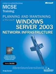 Planning and maintaining a Microsoft Windows Server 2003 Network Infrastructure. MCSE Training. Esame 70-293. Con CD-ROM retedem.it Image