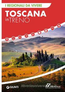 Ebook Toscana in treno di AA.VV. edito da Giunti