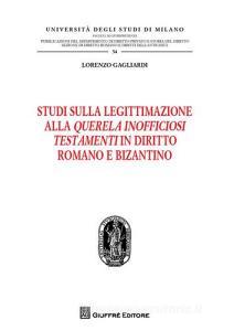 Studi sulla legittimazione alla querela inofficiosi testamenti in diritto romano e bizantino.pdf