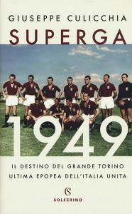 Superga 1949. Il destino del grande Torino, ultima epopea dellItalia unita.pdf