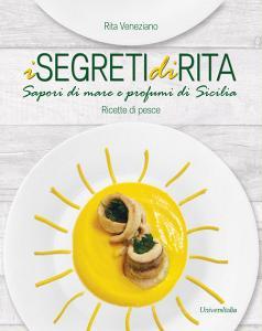 I segreti di Rita. Sapori di mare e profumi di Sicilia. Ricette di pesce.pdf