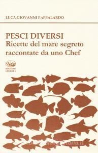 Pesci diversi. Ricette del mare segreto raccontate da uno chef.pdf