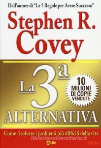 La 3ª alternativa. Come risolvere i problemi più difficili della vita.pdf