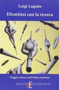 Divertirsi con la ricerca. Viaggio curioso nellottica moderna.pdf