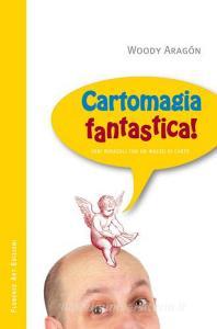 Cartomagia fantastica! Veri miracoli con un mazzo di carte.pdf