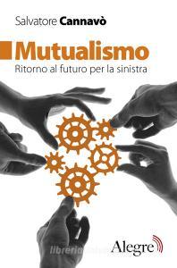 Ebook Mutualismo di Cannavò Salvatore edito da Edizioni Alegre