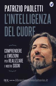 L intelligenza del cuore. Comprendere le emozioni per realizzare i nostri sogni.pdf