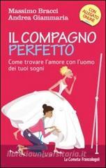 Il compagno perfetto. Come trovare luomo dei tuoi sogni.pdf