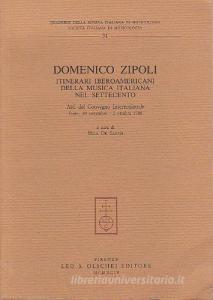 Domenico Zipoli. Itinerari iberoamericani della musica italiana nel Settecento. Atti del Convegno internazionale (Prato, 30 settembre-2 ottobre 1988).pdf