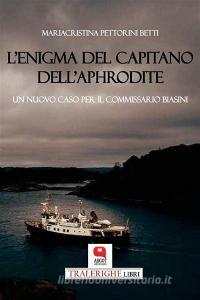 Ebook L'enigma del capitano dell'Aphrodite di mariacristina Pettorini Betti edito da Argot Edizioni