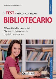 I test dei concorsi per bibliotecario. 700 quesiti risolti e commentati. Glossario di biblioteconomia. Legislazione aggiornata.pdf