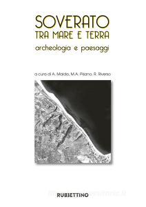 Soverato tra mare e terra. Archeologia e paesaggi. Ediz. illustrata.pdf