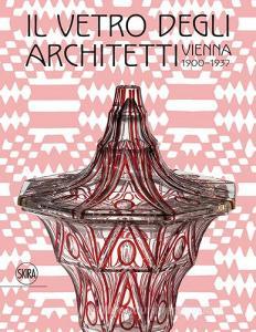 Il vetro degli architetti. Vienna 1900-1937.pdf