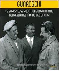Le burrascose avventure di Giovannino Guareschi nel mondo del cinema. Catalogo della mostra (Bologna, 24 giugno-19 ottobre 2008).pdf
