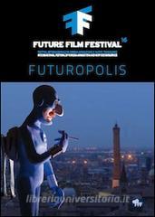Future film festival 2014. Festival internazionale di cinema, animazione e nuove tecnologie. Ediz. multilingue.pdf
