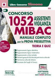 Concorso MIBAC 1052 Assistenti vigilanza. Manuale completo per la prova preselettiva. Teoria e quiz. Con software di simulazione.pdf