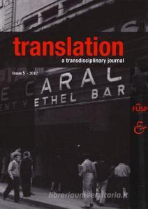 Translation. A transdisciplinary journal vol.5.pdf