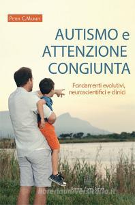 Autismo e attenzione congiunta. Fondamenti evolutivi, neuroscientifici e clinici.pdf