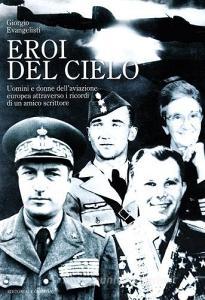 «Eroi del cielo». Uomini e donne dellaviazione europea attraverso i ricordi di un amico scrittore.pdf